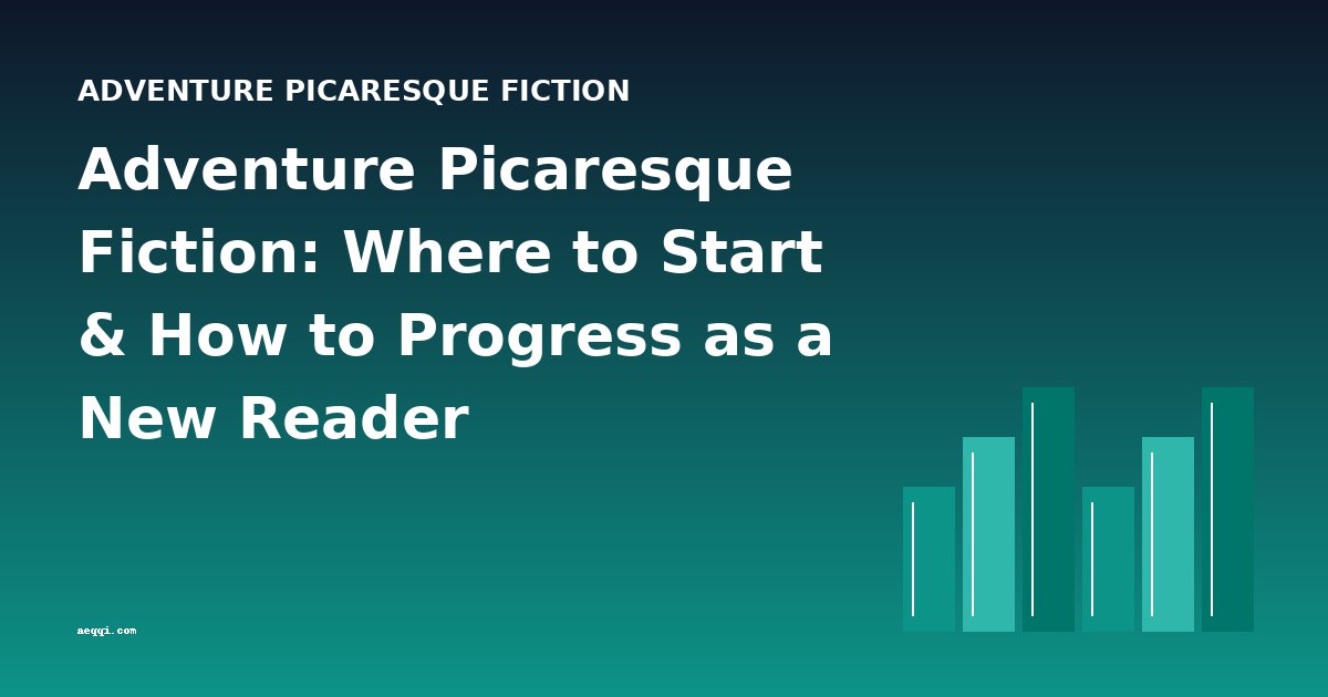 Adventure Picaresque Fiction: Where to Start & How to Progress as a New Reader