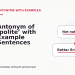 Antonym of ‘polite’ with Example Sentences