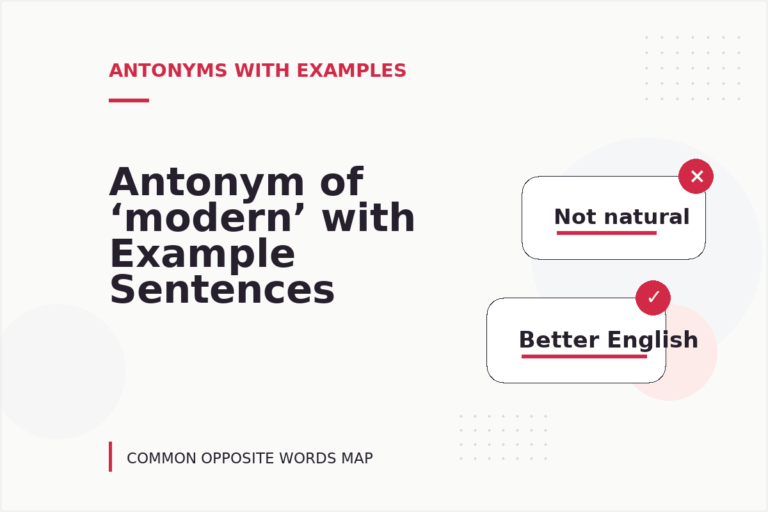 Antonym of ‘modern’ with Example Sentences