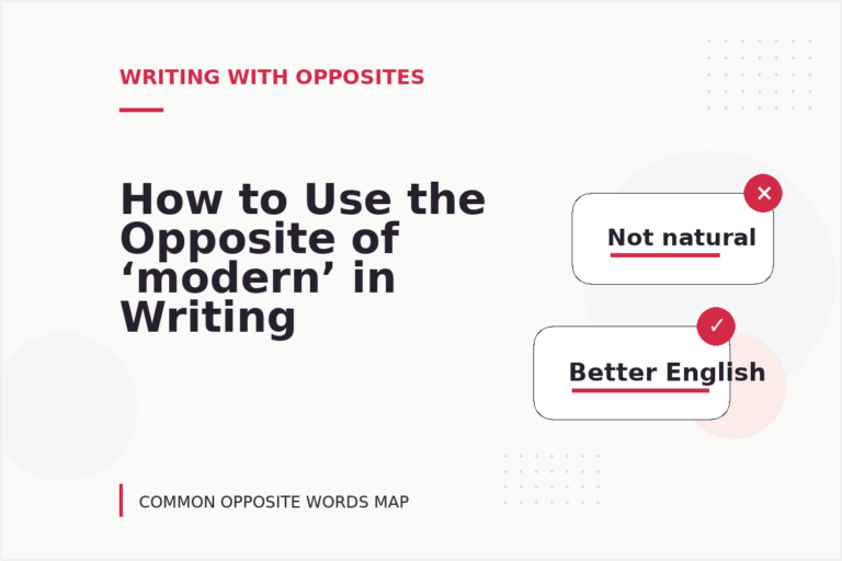 How to Use the Opposite of ‘modern’ in Writing